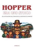 HOPPER ERA UNO STOICO: Dal sottosopra della ragione alla metafisica di Hawkins (CULTURA DA QUATTRO SOLDI) (Italian Edition) B0GGJG2ZRL Book Cover
