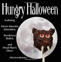 Hungry Halloween: Featuring Movie Monster Munchies, Bewitched Buffet, and Dead Man's Diner 1452880840 Book Cover