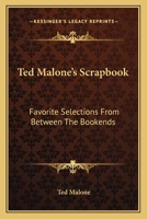 Ted Malone's Scrapbook: Favorite Selections from Between the Bookends 1162795611 Book Cover