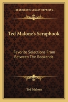 Ted Malone's Scrapbook: Favorite Selections from Between the Bookends 141911607X Book Cover