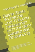 Deine Wünsche und Träume realiisieren sich: Das Gesetz der Anziehung ist eine sehr mächtige Kraft die unser Leben beeinflusst, egal ob wir uns dieser B086PVSFZ9 Book Cover