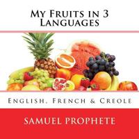 My Fruits in 3 Languages: English, French & Creole (Haitian Edition) 1984187155 Book Cover