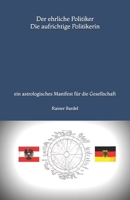 Der ehrliche Politiker Die aufrichtige Politikerin: ein astrologisches Manifest f�r die Gesellschaft 1546452710 Book Cover