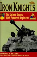 Iron Knights: The United States 66th Armored Regiment 1918-1945 1572491221 Book Cover