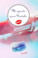 Mi agenda para youtube: labial (Spanish Edition) B0858TZKL7 Book Cover