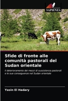 Sfide di fronte alle comunità pastorali del Sudan orientale: il deterioramento dei mezzi di sussistenza pastorali e le sue conseguenze nel Sudan orientale 6202844000 Book Cover