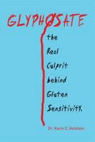 Glyphosate, the Real Culprit Behind Gluten Sensitivity 1524537497 Book Cover