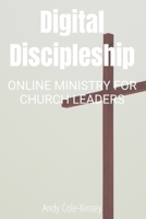 Digital Discipleship: A Guide to Online Ministry for Church of England Leaders B0FH4C37X4 Book Cover
