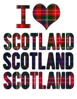 I Love Scotland Scotland Scotland: Scottish Notebook Heritage Gifts 100 Page Notebook 8.5x11 Scotland Gifts 1710182466 Book Cover