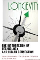 The Intersection of Technology and Human Connection: Analyzing the Impact on Social Relationships in the Digital Age 8848760325 Book Cover