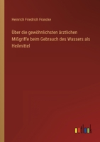 Über die gewöhnlichsten ärztlichen Mißgriffe beim Gebrauch des Wassers als Heilmittel 3368705040 Book Cover
