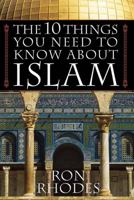 The 10 Things You Need to Know About Islam 0736919090 Book Cover