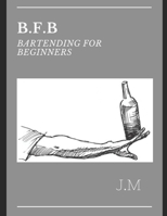 B.F.B Bartending for Beginners B089M54Y7F Book Cover