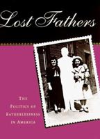 Lost Fathers: The Politics of Fatherlessness in America 0312224710 Book Cover
