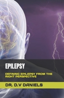 Epilepsy: Defining Epilepsy from the Right Perspective B0C9SP2FDS Book Cover