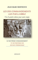 LES DIX COMMANDEMENTS LUS PAR LA BIBLE - 9e Cdt Tu ne porteras pas de faux témoignage (French Edition) 1445713276 Book Cover