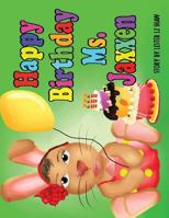 Happy Birthday Ms. Jaxxen 1544805942 Book Cover