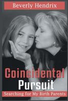 Coincidental Pursuit: Searching for My Birth Parents 1681790351 Book Cover