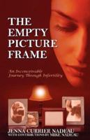 The Empty Picture Frame: An Inconceivable Journey Through Infertility 1432705962 Book Cover