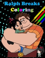 Ralph Breaks Coloring: Coloring Book Beautiful Illustrations Coloring Books Children Wreck-It Ralph B088N7XTL7 Book Cover