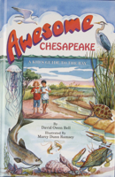Awesome Chesapeake: A Kid’s Guide to the Bay 0870336053 Book Cover