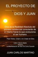 El Proyecto de Dios Y Juan: Dios Es La Realidad Absoluta del Proceso Existencial Consciente de Si Mismo Hacia La Que Evoluciona El Ser Humano 0692474161 Book Cover
