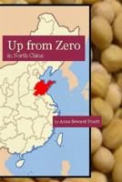 Up from Zero: In North China 1257103857 Book Cover