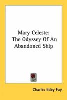 Mary Celeste: The Odyssey Of An Abandoned Ship 1162986433 Book Cover