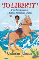 To Liberty! The Adventures of Thomas-Alexandre Dumas: A Bloomsbury Reader: Dark Red Book Band 1472972554 Book Cover