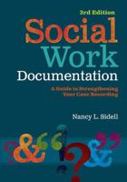 Social Work Documentation: A Guide to Strengthening Your Case Recording 0871014866 Book Cover