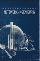 Besprechungsprotokolle Netzwerk-Ingenieurin: Das Notizbuch für Besprechungen. Mit vorgefertigten Besprechungsprotokollen als Doppelseite mit Terminen, ... von folgenden Terminen (German Edition) 1697312896 Book Cover