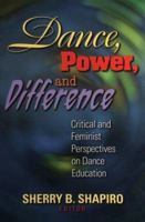 Dance Power and Difference: Critical and Feminist Perspectives on Dance Education 0880117478 Book Cover