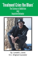 Treatment Cries The Blues II: The Science of Addiction And Impulsive Behavior B0BZGZSJB5 Book Cover
