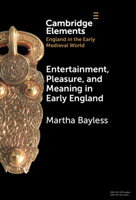 Entertainment, Pleasure, and Meaning in Early England 1009162829 Book Cover