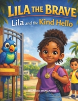 Lila the Brave: Lila and the Kind Hello: A Story About Making Friends and Thinking Before You Act B0GF1T72CZ Book Cover