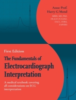The Fundamentals of Electrocardiograph Interpretation: A medial textbook covering all considerations on ECG interpretation 1923523104 Book Cover
