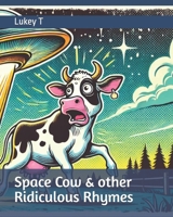 Space Cow & other Ridiculous Rhymes B0F9YH58KW Book Cover