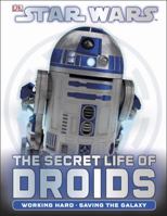 Star Wars: The Secret Life of Droids 0756690153 Book Cover