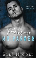 Pleasing Mr. Parker: A steamy grumpy boss romance B0B5KV65BR Book Cover