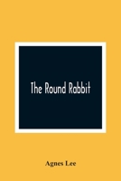 The Round Rabbit (1898) 9354365582 Book Cover