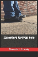 Somewhere Far From Here B0863TG1MD Book Cover