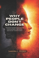 Why People Don’t Change: A Human-Centred Approach to Communication, Behaviour, and Social Transformation B0GZ2FZ8TN Book Cover