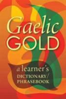 Gaelic Gold: A Learner's Dictionary/Phrasebook (Scots Gaelic Edition) 1904737463 Book Cover