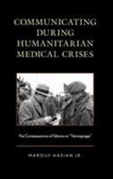 Communicating during Humanitarian Medical Crises: The Consequences of Silence or “Témoignage” 1498593186 Book Cover