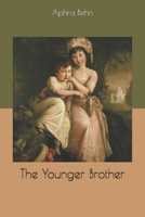 The Younger Brother or the Amorous Jilt the Younger Brother or the Amorous Jilt 1676641513 Book Cover