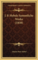 J. P. Hebels Sammtliche Werke 1165550776 Book Cover