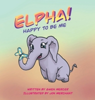 ELPHA! Happy To Be Me! 152556563X Book Cover