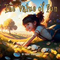 The Value of Fun: A Children's Story about the Joy of Play and Letting Go of Material Possessions 9657819008 Book Cover