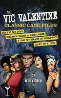 The Vic Valentine Classic Case Files: Fate Is My Pimp/Romance Takes a Rain Check/I Lost My Heart in Hollywood/Diary of a Dick 069261527X Book Cover