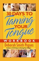 30 Days to Taming Your Tongue Workbook 0736921311 Book Cover